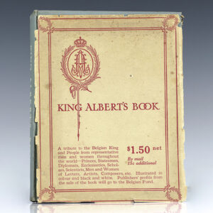 King Albert's Book: A Tribute to the Belgian King and People from Representative Men and Women Throughout the World.