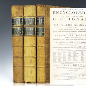 The New Royal Encyclopaedia; Or, A Complete Modern Dictionary of Arts and Sciences Containing A New, Universal, Accurate, and Copious Display of The Whole Theory and Practice of The Liberal and Mechanical Arts &c.