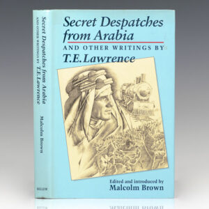 Secret Despatches From Arabia and Other Writings.