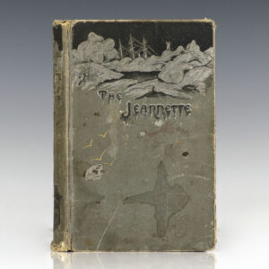 Our Lost Explorers: The Narrative of the Jeannette Arctic Expedition as Related by the Survivors, and in the Records and Last Journals of Lieutenant De Long.