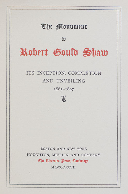 The Monument to Robert Gould Shaw: Its Inception, Completion and Unveiling.