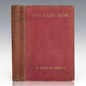 His Last Bow: Some Reminiscences of Sherlock Holmes.
