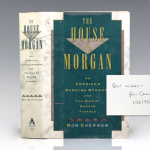 The House of Morgan: An American Banking Dynasty and the Rise of Modern Finance.