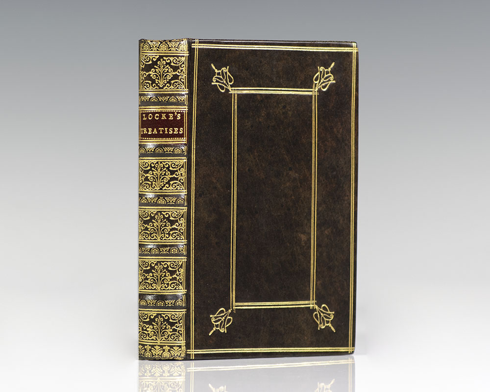 Two Treatises of Government: In the former, the False Principles and Foundation of Sir Robert Filmer, and his Followers, Are Detected and Overthrown. The latter is an Essay Concerning The True Original Extent, and End of Civil-Government.