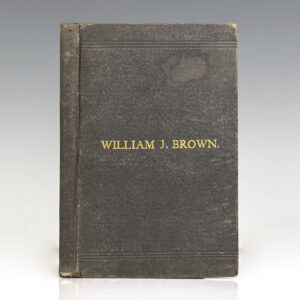 The Life of William J. Brown, of Providence, R. I. With Personal Recollections of Incidents in Rhode Island.