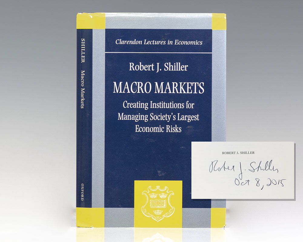 Macro Markets: Creating Institutions for Managing Society’s Largest Economic Risks.