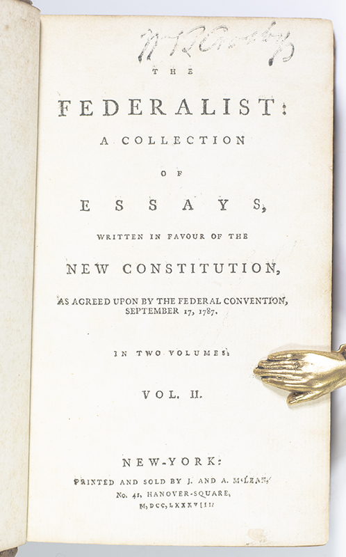 The Federalist: A Collection of Essays, Written in Favour of the New Constitution, As Agreed Upon by the Federal Convention: September 17, 1787.