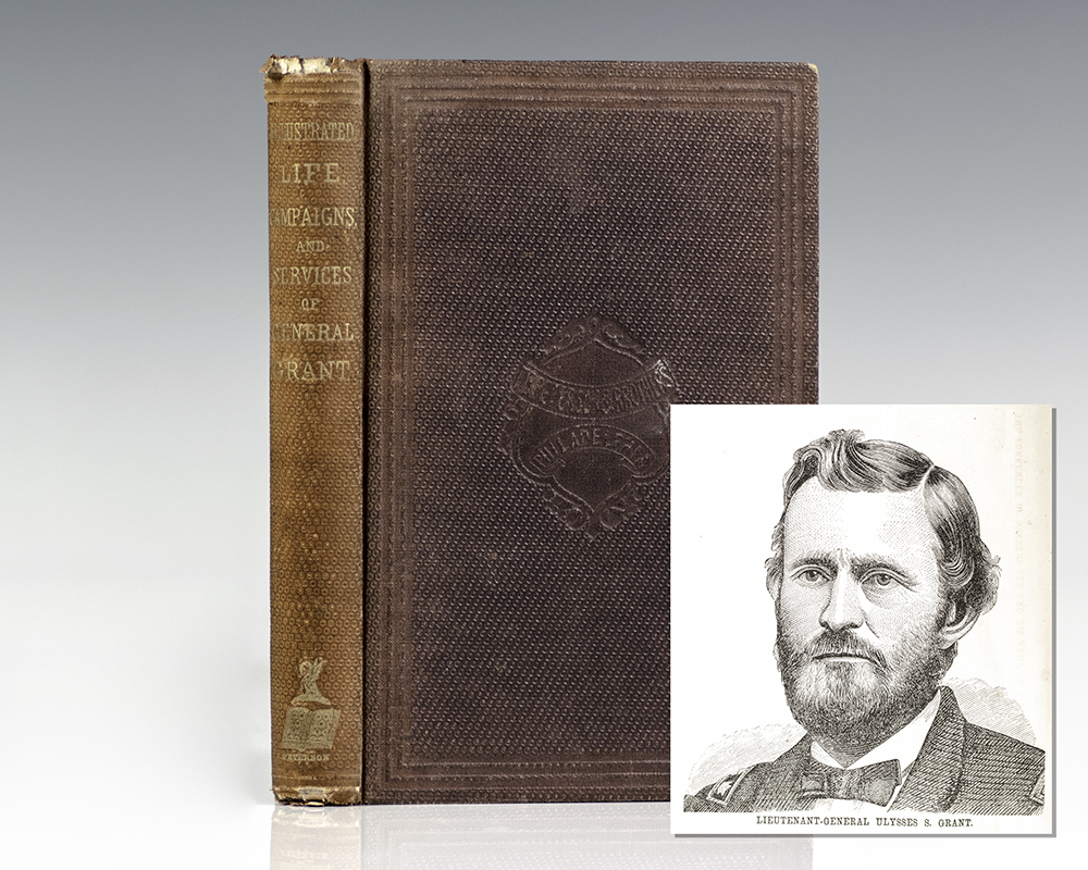 Illustrated Life, Campaigns and Public Services of Lieut. General Grant.