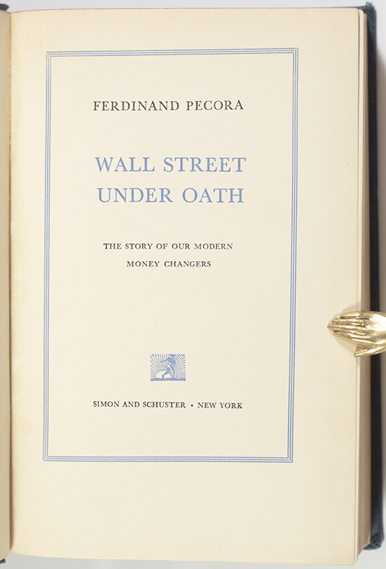 Wall Street Under Oath: The Story of Our Modern Money Changers.