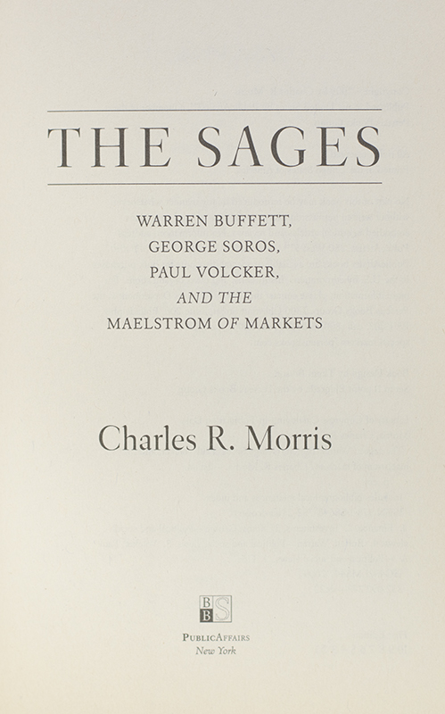 The Sages: Warren Buffett, George Soros, Paul Volcker, and the Maelstrom of Markets.
