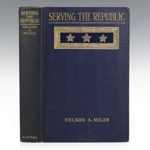 Serving the Republic: Memoirs of the Civil and Military Life of Nelson A. Miles.
