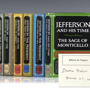 Jefferson and His Time Six Volume Set: Jefferson the Virginian; Jefferson and the Rights of Man; Jefferson and the Ordeal of Liberty; Jefferson the President First Term 1801-1805; Jefferson the President Second Term 1805-1809; The Sage of Monticello.