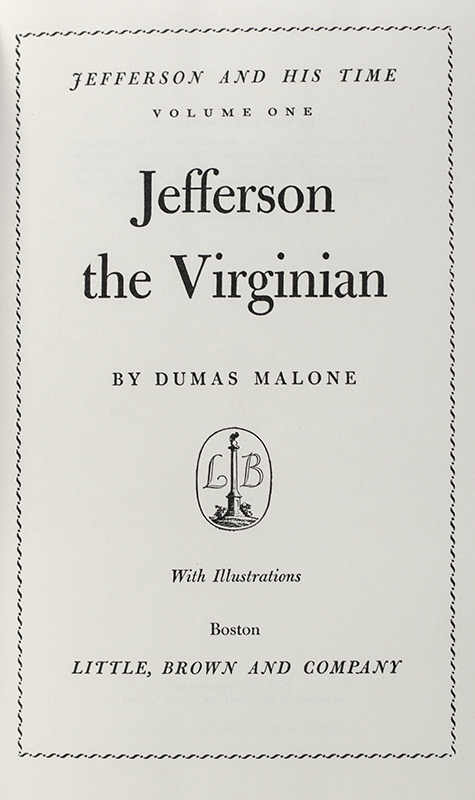Jefferson and His Time Six Volume Set: Jefferson the Virginian; Jefferson and the Rights of Man; Jefferson and the Ordeal of Liberty; Jefferson the President First Term 1801-1805; Jefferson the President Second Term 1805-1809; The Sage of Monticello.