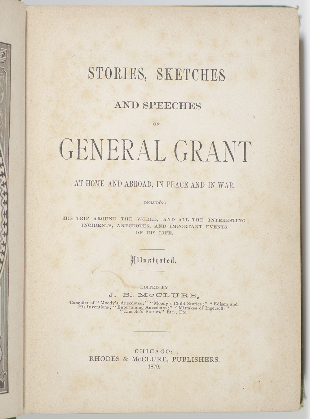 Stories, Sketches and Speeches of General Grant at Home and Abroad, in Peace and War.