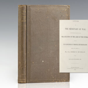 Letter of The Secretary of War, Transmitting Report on the Organization of the Army of the Potomac, and of Its Campaigns in Virginia and Maryland, Under the Command of Maj. Gen. George B. McClellan, From July 26, 1861, to November 7, 1862.