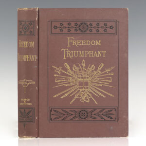 Freedom Triumphant: The Fourth Period of the War of the Rebellion From September 1864, To Its Close.