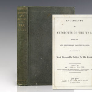 Incidents and Anecdotes of the War: Together with Life Sketches of Eminent Leaders, and Narratives of the Most Memorable Battles for the Union.