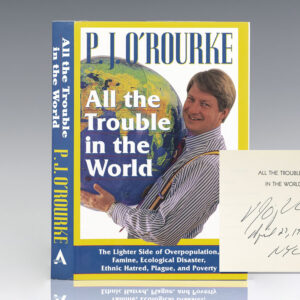 All the Trouble in the World: The Lighter Side of Overpopulation, Famine, Ecological Disaster, Ethnic Hatred, Plague, and Poverty.