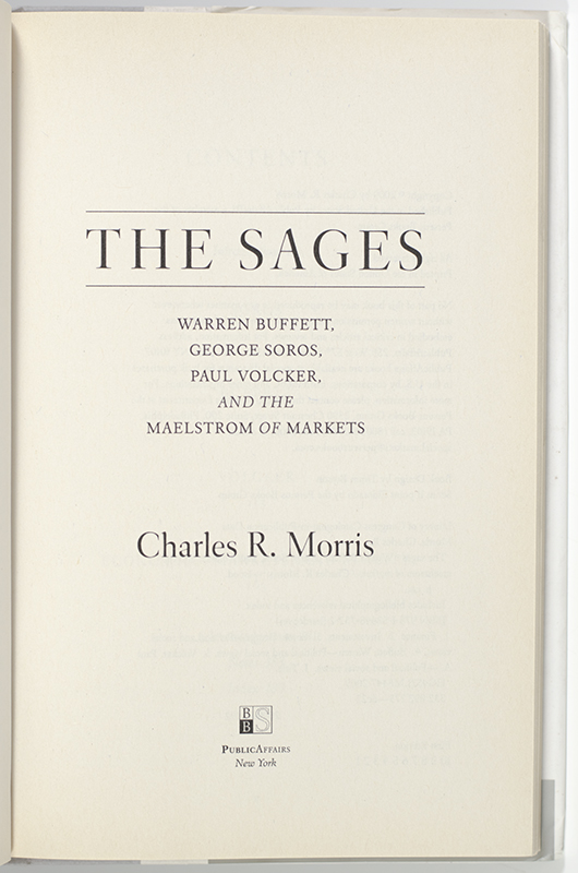 The Sages: Warren Buffett, George Soros, Paul Volcker, and the Maelstrom of Markets.