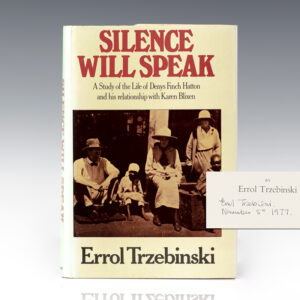 Silence Will Speak: A Study of the Life of Denys Finch Hatton and His Relationship With Karen Blixen.
