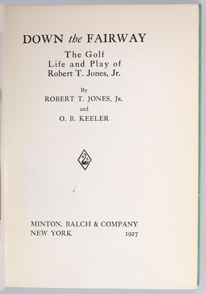 Down the Fairway: The Golf Life and Play of Robert T. Jones, Jr.