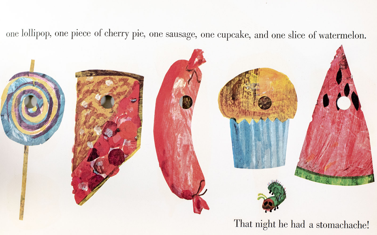 The Very Hungry Caterpillar.