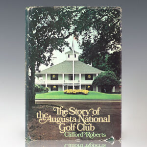 The Story of the Augusta National Golf Club.