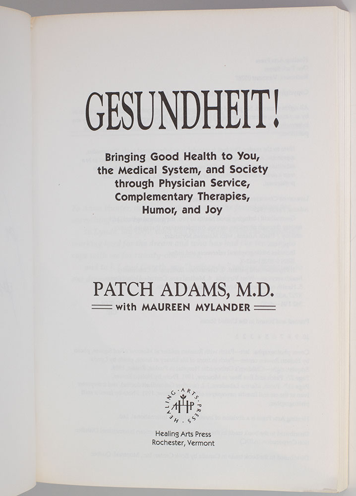 Gesundheit! Bringing Good Health to You, the Medical System, and Society through Physician Service, Complementary Therapies, Humor, and Joy.