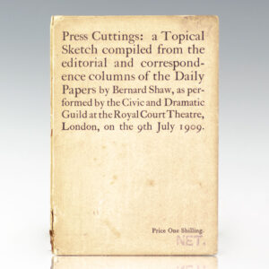 Press Cuttings: a Topical Sketch Compiled from the Editorial and Correspondence Columns of the Daily Papers by Bernard Shaw, as Performed by the Civic and Dramatic Guild at the Royal Court Theatre, London on the 9th July 1909.