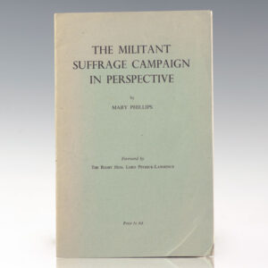 The Militant Suffrage Campaign in Perspective.