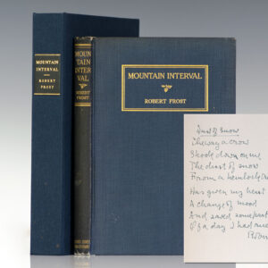 "The way a crow Shook down on me The dust of snow From a hemlock tree Has given my heart A change of mood And saved some part Of a day I had rued": First edition, first printing of ROBERT FROST'S MOUNTAIN INTERVAL; Signed by Him with an 8 line poem