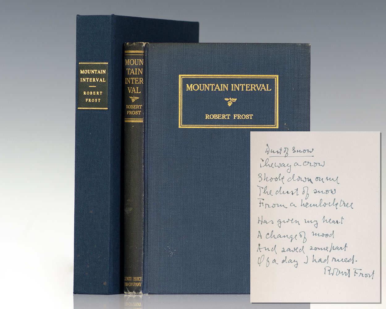 "The way a crow Shook down on me The dust of snow From a hemlock tree Has given my heart A change of mood And saved some part Of a day I had rued": First edition, first printing of ROBERT FROST'S MOUNTAIN INTERVAL; Signed by Him with an 8 line poem