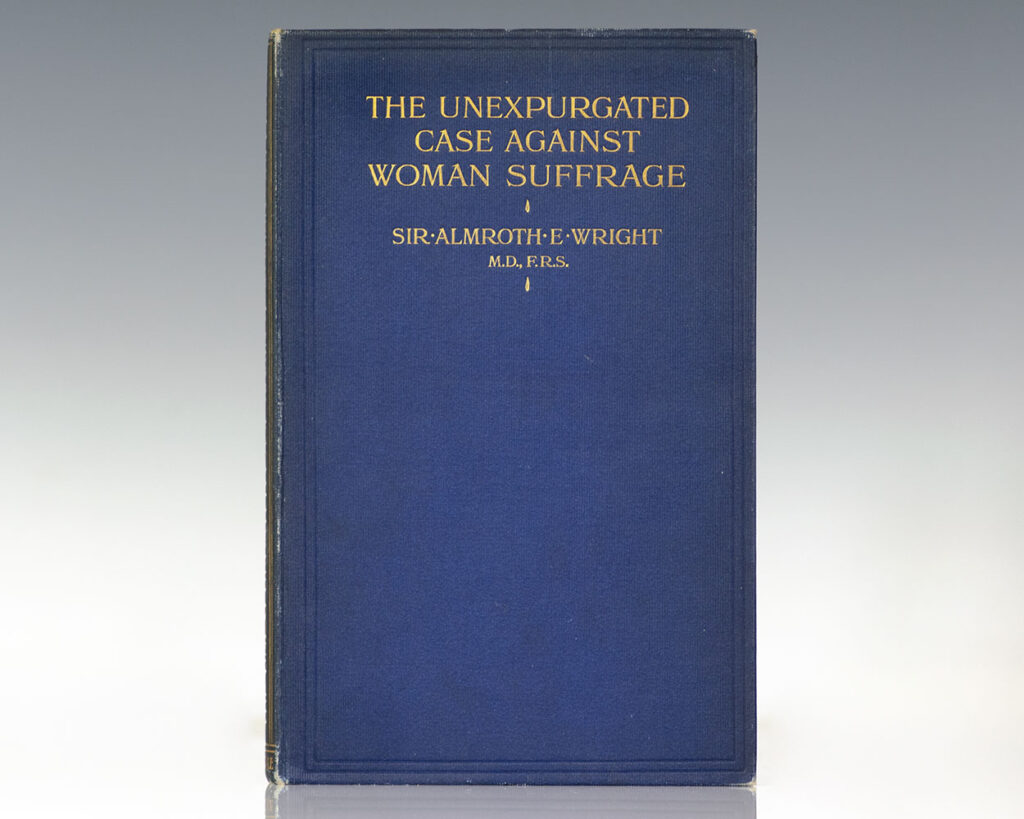 The Unexpurgated Case Against Woman Suffrage.