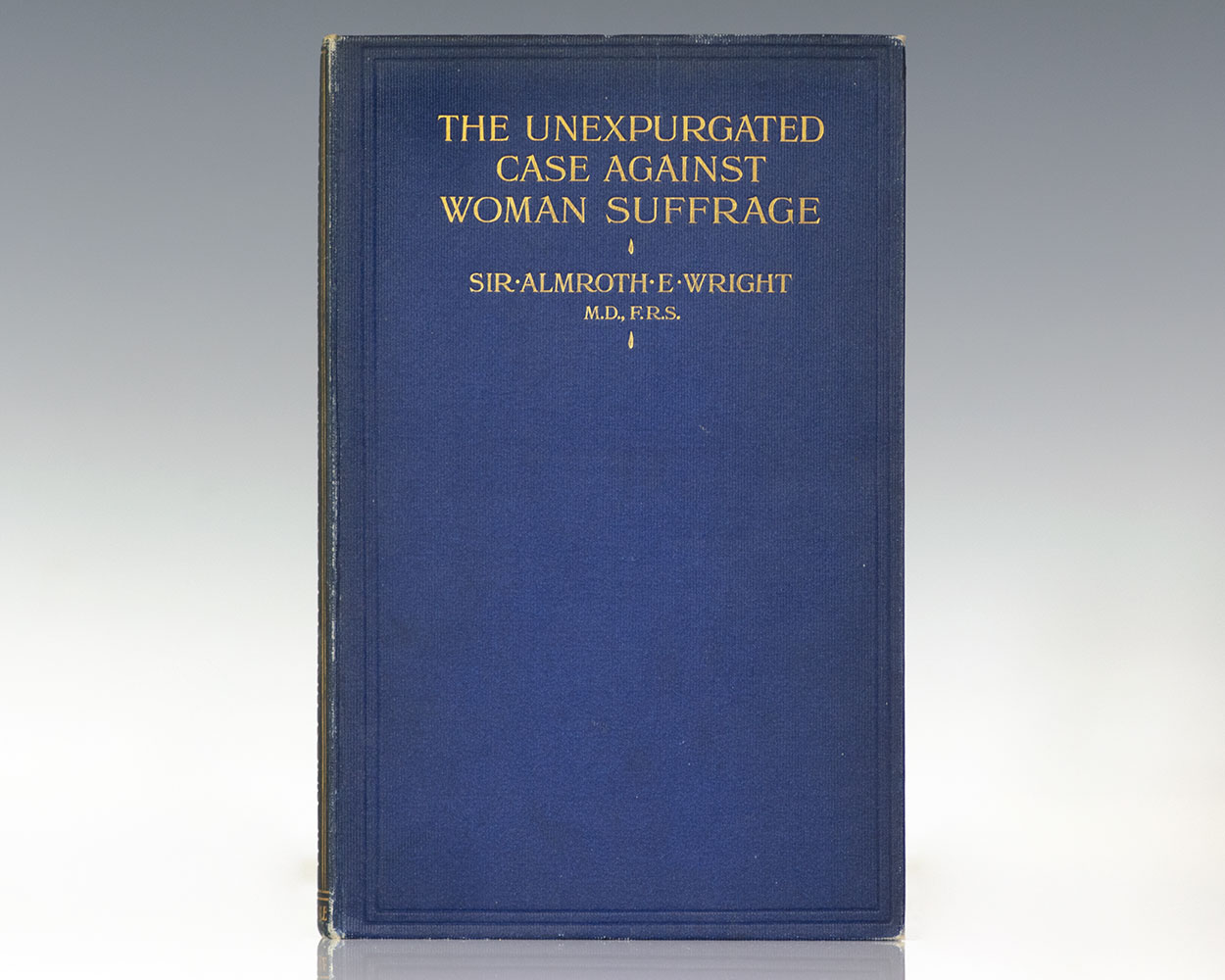 The Unexpurgated Case Against Woman Suffrage.