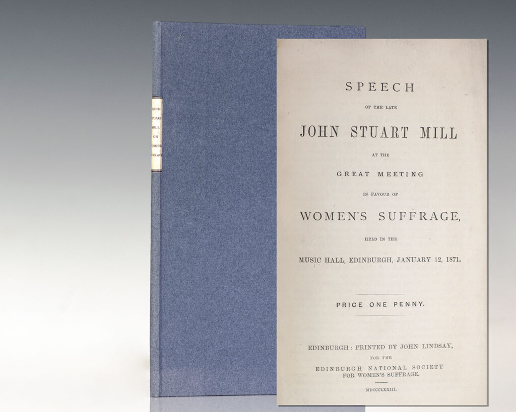 Speech of the Late John Stuart Mill at the Great Meeting in Favour of Women’s Suffrage, Held in the Music Hall, Edinburgh, January 12, 1871.