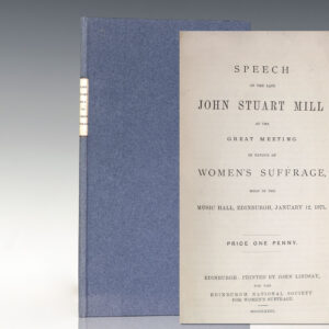Speech of the Late John Stuart Mill at the Great Meeting in Favour of Women's Suffrage, Held in the Music Hall, Edinburgh, January 12, 1871.