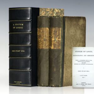 A System of Logic, Ratiocinative and Inductive, Being a Connected View of the Principles of Evidence, and the Methods of Scientific Investigation.