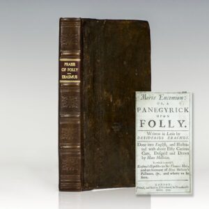Moriæ Encomium: or, a Panegyrick Upon Folly. Written in Latin by Desiderius Erasmus [Erasmus' Praise of Folly].