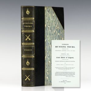 Nimrod's Hunting Tours, Interspersed with Characteristic Anecdotes, Sayings, and Doings of Sporting Men, Including Notices of the Principal Crack Riders of England, to Which are Added Nimrod's Letters on Riding to Hounds, with Analytical Contents and General Index of Names.