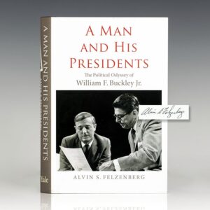 A Man and His Presidents: The Political Odyssey of William F. Buckley Jr.
