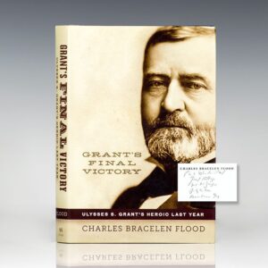 Grant's Final Victory: Ulysses S. Grant's Heroic Last Year.