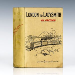 First edition of Churchill’s London to Ladysmith Via Pretoria.