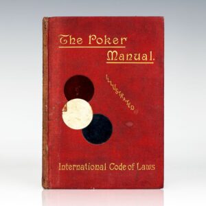 The Poker Manual. A Practical Course of Instruction in the Game… Together with the International Code of Laws.