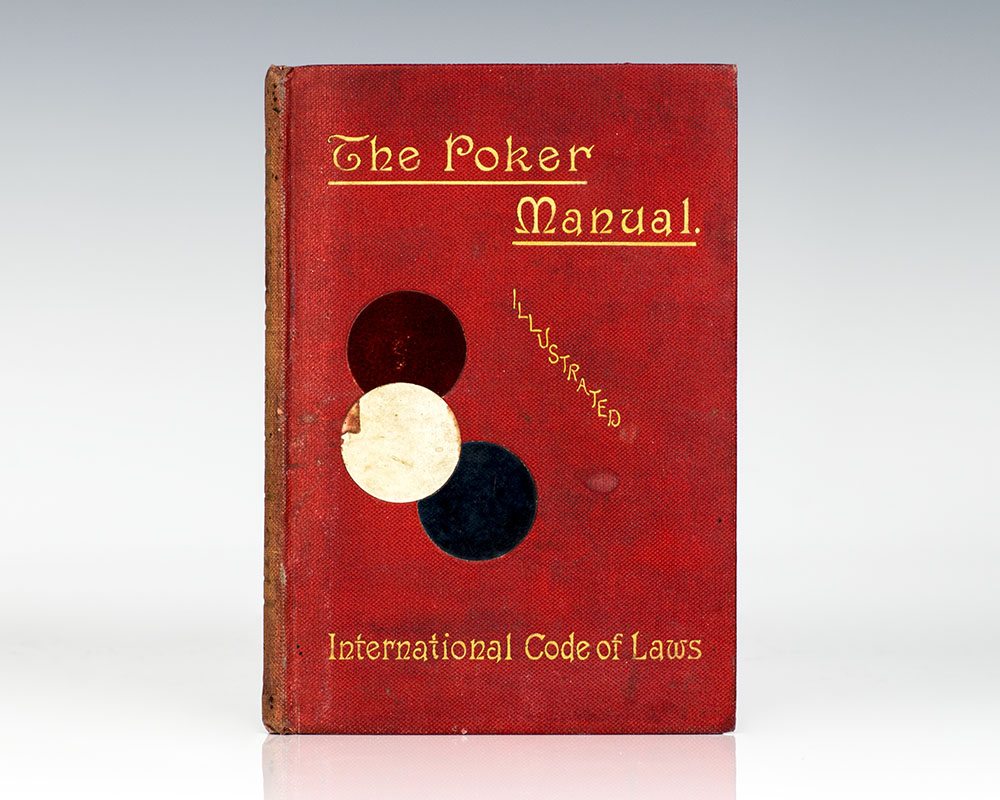 The Poker Manual. A Practical Course of Instruction in the Game… Together with the International Code of Laws.