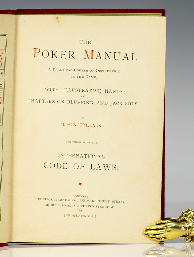 The Poker Manual. A Practical Course of Instruction in the Game… Together with the International Code of Laws.