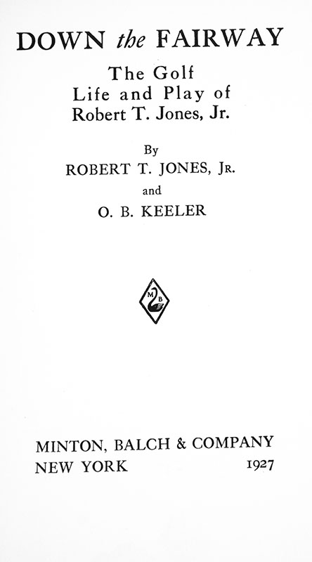 Down the Fairway: The Golf Life and Play of Robert T. Jones, Jr