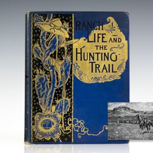 First Edition of Roosevelt's fascinating early account of the West: Ranch Life and the Hunting Trail; Profusely illustrated by Frederick Remington