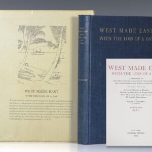 West Made East With The Loss Of A Day: A Chronicle of the First Circumnavigation of the Globe under the United States Naval Reserve Yacht Pennant