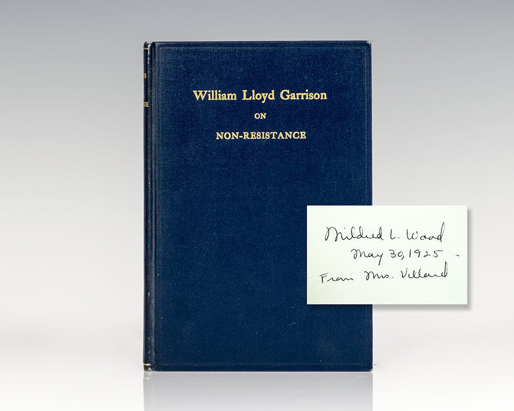 William Lloyd Garrison on Non-Resistance. Together with a Personal Sketch By His Daughter Fanny Garrison Villard and a Tribute by Leo Tolstoi