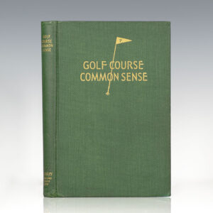 Golf Course Common Sense: A Non-Technical Treatise on the Subject of Golf Course Maintenance
